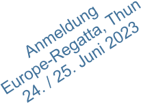 Anmeldung Europe-Regatta, Thun 24. / 25. Juni 2023